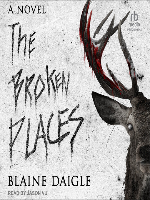 Title details for The Broken Places by Blaine Daigle - Available